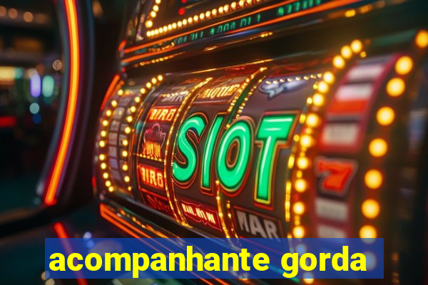 acompanhante gorda